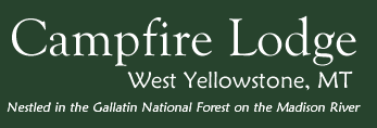 Campfire Lodge West Yellowstone MT